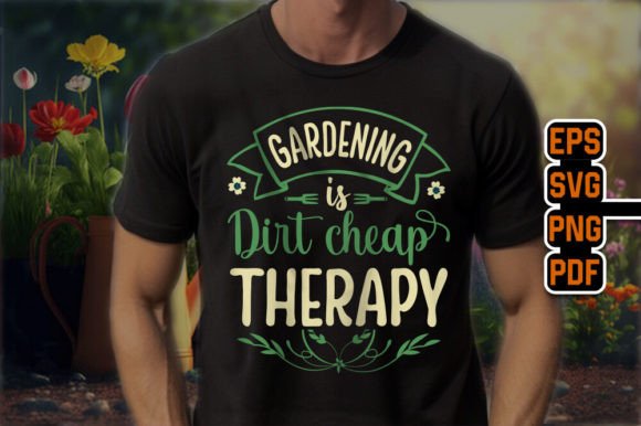 Gardening is Dirt Cheap Therapy T-Shirt